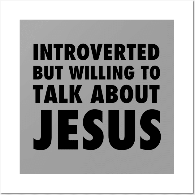 Introverted but willing to talk about Jesus, black text Wall Art by Selah Shop